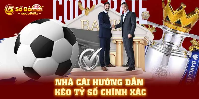 Nhà cái hướng dẫn kèo tỷ số chính xác