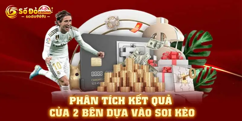 Phân tích kết quả của 2 bên dựa vào soi kèo